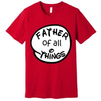 Father Of All Things Premium T-Shirt