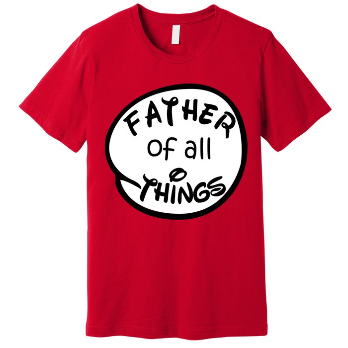 Father Of All Things Premium T-Shirt