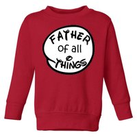 Father Of All Things Toddler Sweatshirt