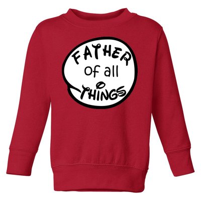 Father Of All Things Toddler Sweatshirt