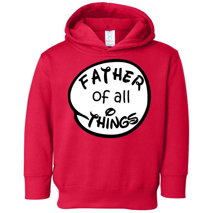 Father Of All Things Toddler Hoodie