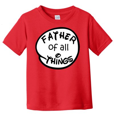 Father Of All Things Toddler T-Shirt