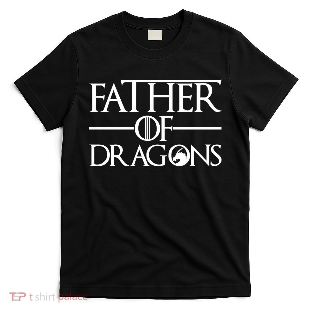 Father Of Dragons Funny Fathers Day T-Shirt