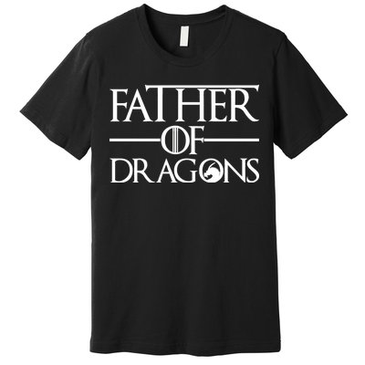 Father Of Dragons Funny Fathers Day Premium T-Shirt