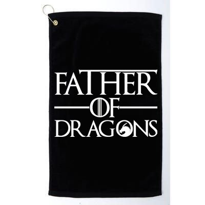 Father Of Dragons Funny Fathers Day Platinum Collection Golf Towel