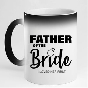 Father Of The Bride I Loved Her First 11oz Black Color Changing Mug