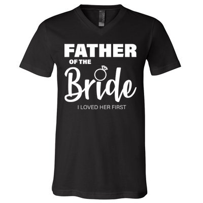 Father Of The Bride I Loved Her First V-Neck T-Shirt