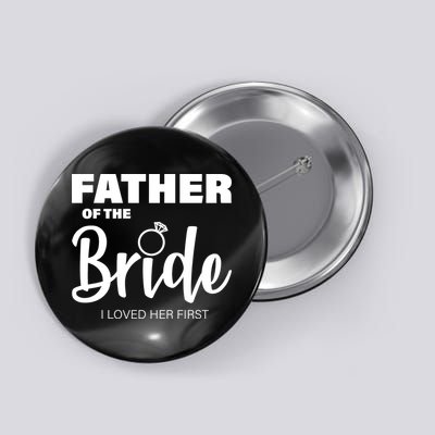 Father Of The Bride I Loved Her First Button