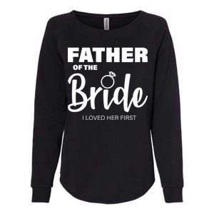 Father Of The Bride I Loved Her First Womens California Wash Sweatshirt