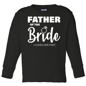 Father Of The Bride I Loved Her First Toddler Long Sleeve Shirt