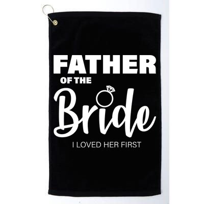 Father Of The Bride I Loved Her First Golf Towel