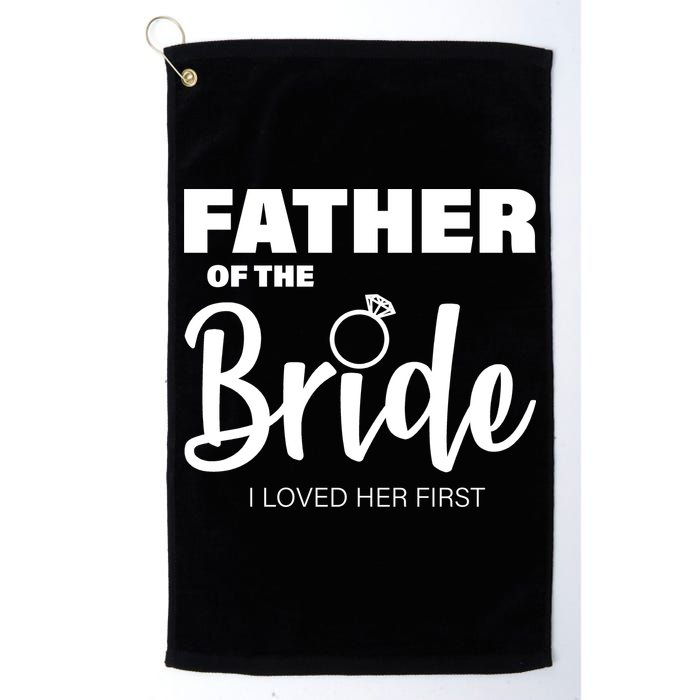 Father Of The Bride I Loved Her First Golf Towel