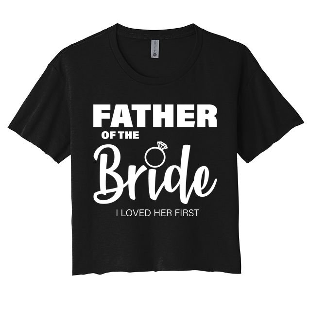 Father Of The Bride I Loved Her First Crop Top
