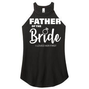 Father Of The Bride I Loved Her First Women's Perfect Tri Rocker Tank