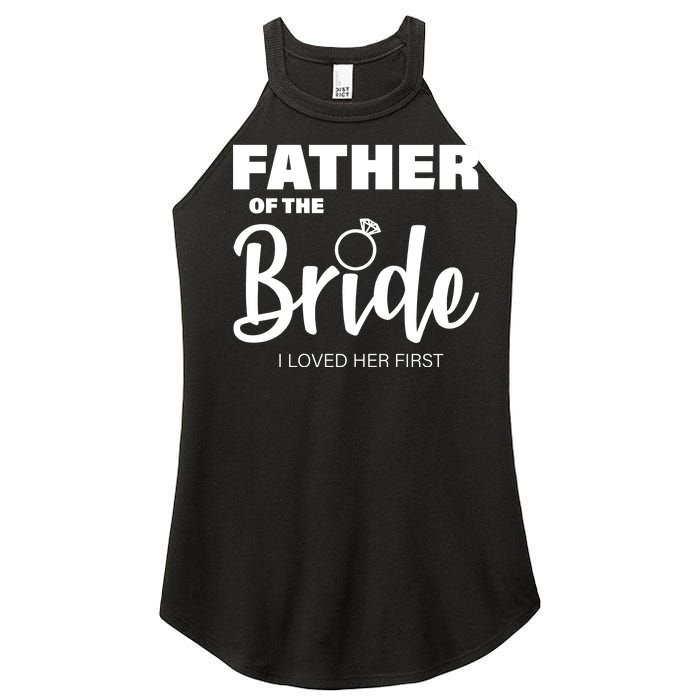 Father Of The Bride I Loved Her First Women's Perfect Tri Rocker Tank