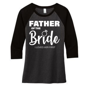 Father Of The Bride I Loved Her First Women's Tri-Blend 3/4-Sleeve Raglan Shirt