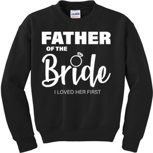 Father Of The Bride I Loved Her First Kids Sweatshirt