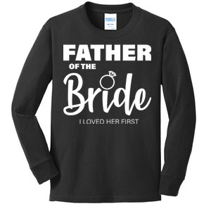 Father Of The Bride I Loved Her First Kids Long Sleeve Shirt