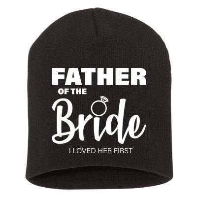 Father Of The Bride I Loved Her First Short Acrylic Beanie