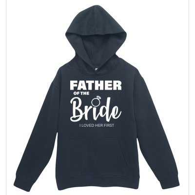 Father Of The Bride I Loved Her First Urban Pullover Hoodie