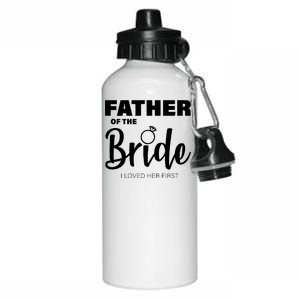 Father Of The Bride I Loved Her First Aluminum Water Bottle