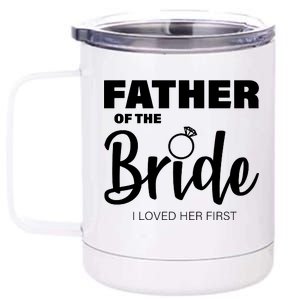 Father Of The Bride I Loved Her First 12 oz Stainless Steel Tumbler Cup