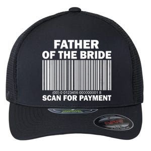 Father Of The Bride Scan For Payment Flexfit Unipanel Trucker Cap