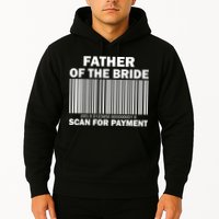 Father Of The Bride Scan For Payment Hoodie