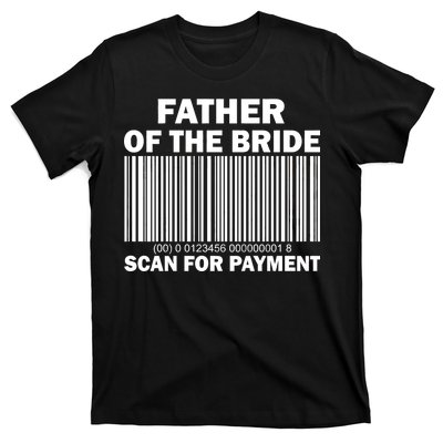 Father Of The Bride Scan For Payment T-Shirt