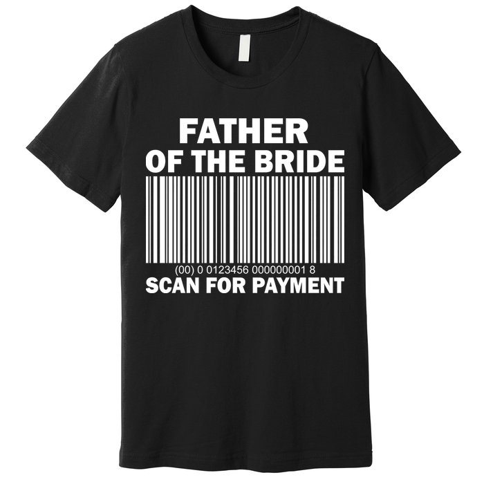 Father Of The Bride Scan For Payment Premium T-Shirt