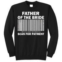 Father Of The Bride Scan For Payment Tall Sweatshirt