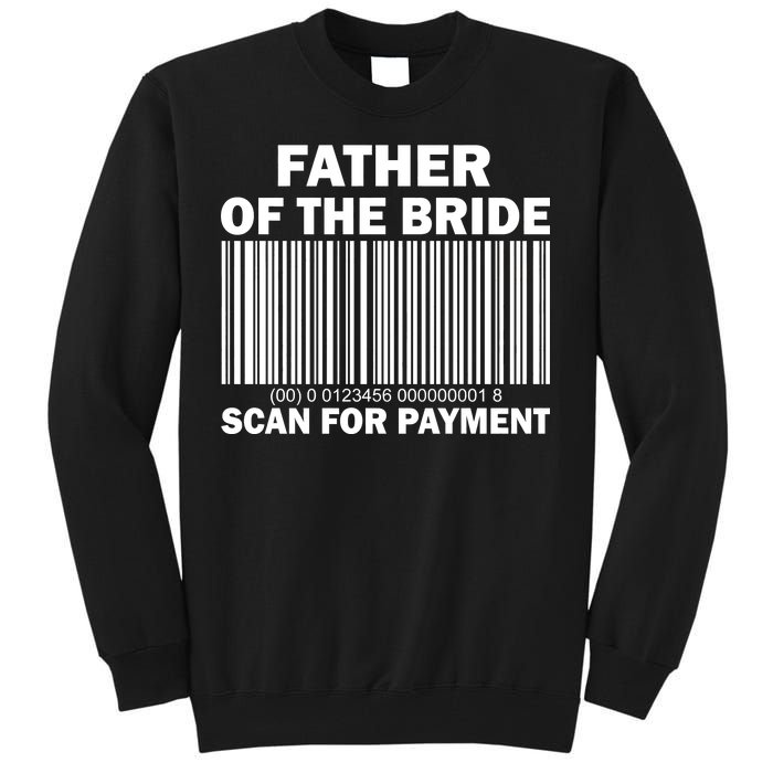 Father Of The Bride Scan For Payment Tall Sweatshirt