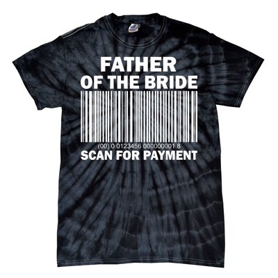 Father Of The Bride Scan For Payment Tie-Dye T-Shirt