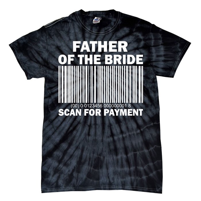 Father Of The Bride Scan For Payment Tie-Dye T-Shirt