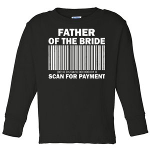 Father Of The Bride Scan For Payment Toddler Long Sleeve Shirt