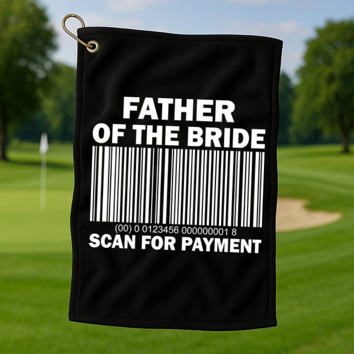 Father Of The Bride Scan For Payment Golf Towel