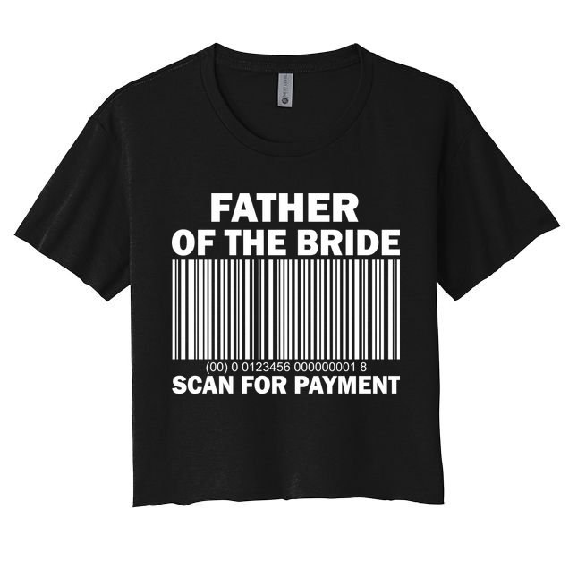 Father Of The Bride Scan For Payment Crop Top