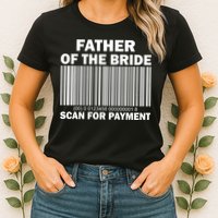 Father Of The Bride Scan For Payment Womens T-Shirt