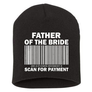 Father Of The Bride Scan For Payment Short Acrylic Beanie