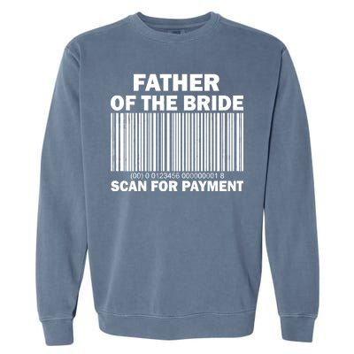 Father Of The Bride Scan For Payment Garment-Dyed Sweatshirt