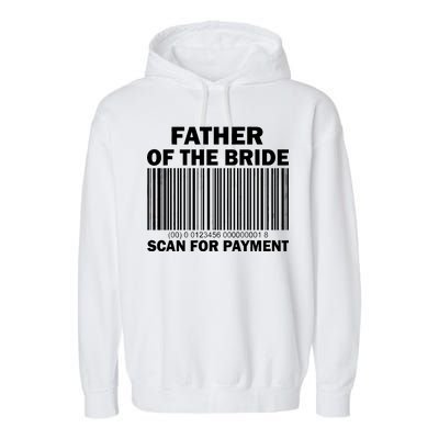 Father Of The Bride Scan For Payment Garment-Dyed Fleece Hoodie