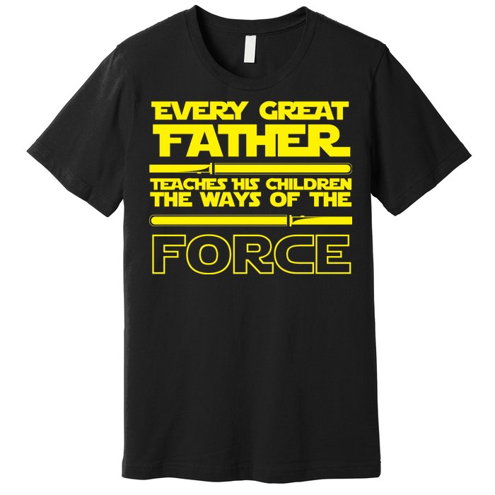  Father Teaches The Ways Of The Force Premium T-Shirt