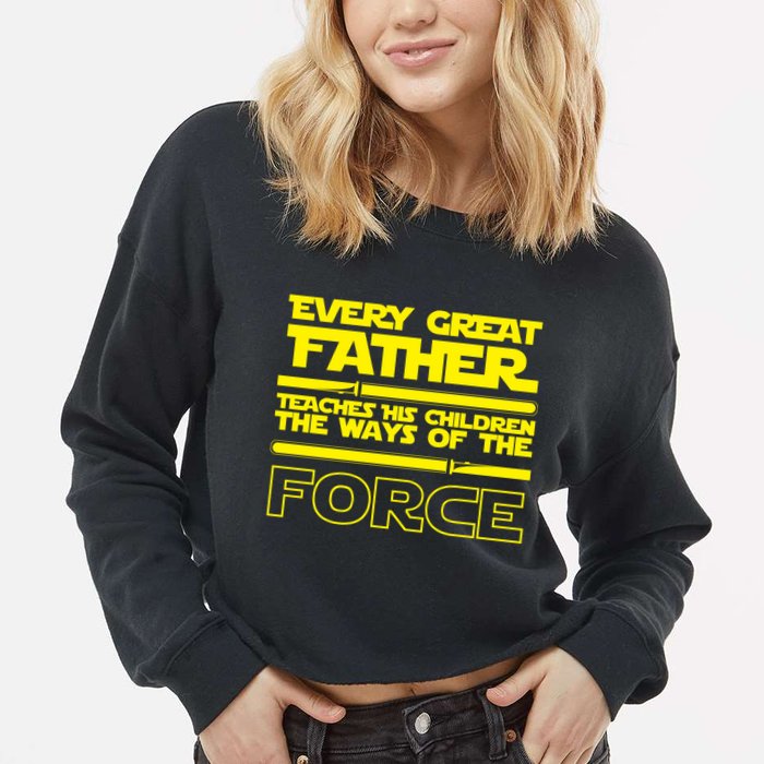  Father Teaches The Ways Of The Force Cropped Pullover Crew