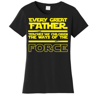  Father Teaches The Ways Of The Force Women's T-Shirt