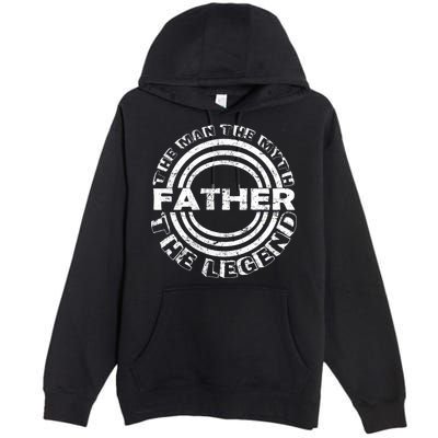 Father The Man The Myth The Legend Premium Pullover Hoodie