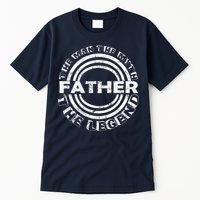 Father The Man The Myth The Legend Tall T-Shirt