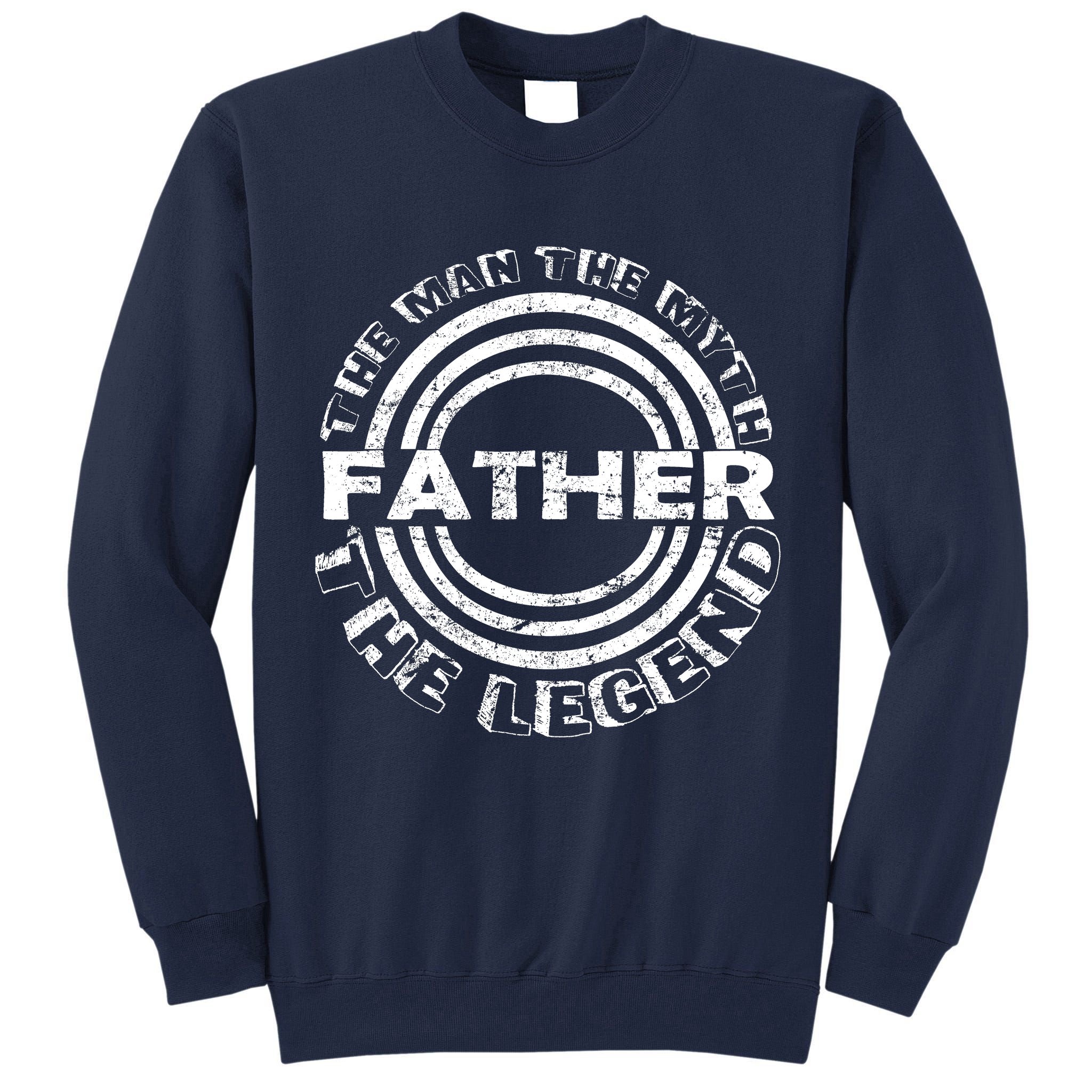 Father The Man The Myth The Legend Tall Sweatshirt