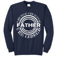 Father The Man The Myth The Legend Tall Sweatshirt