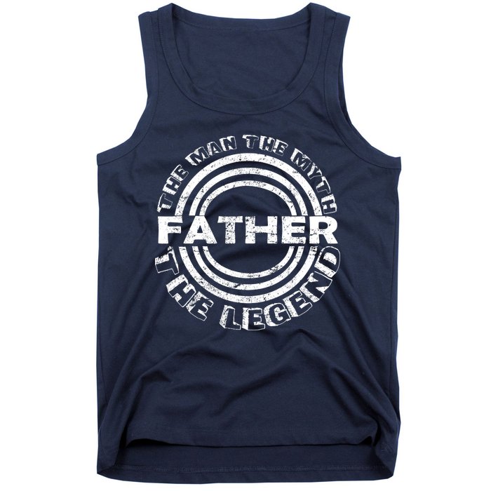 Father The Man The Myth The Legend Tank Top