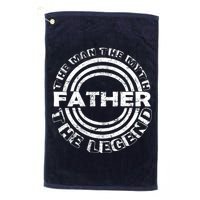 Father The Man The Myth The Legend Golf Towel